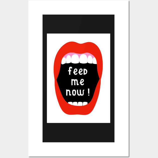 Feed Me Now ! Wall Art by AdamRegester